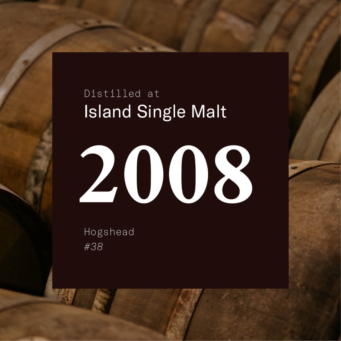 Cask: Island Single Malt 2008 Hogshead #38 / stored at Inveralmond Bond