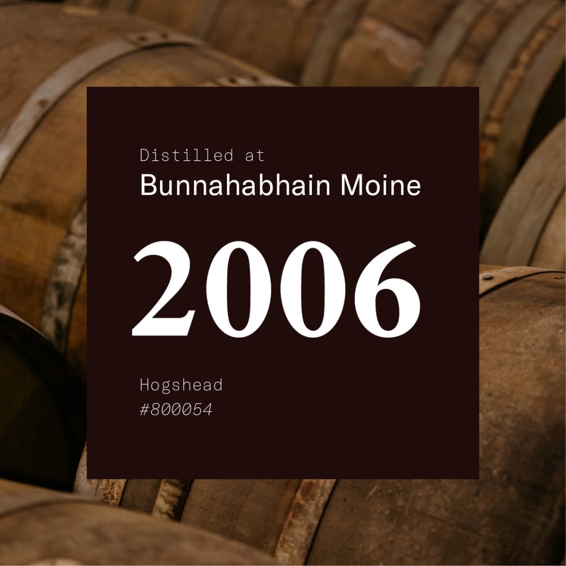 Cask: Bunnahabhain Moine 2006 Hogshead #800054 / Stored at Inveralmond Bond